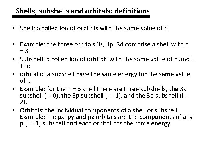 Shells, subshells and orbitals: definitions • Shell: a collection of orbitals with the same