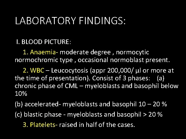LABORATORY FINDINGS: I. BLOOD PICTURE: 1. Anaemia- moderate degree , normocytic normochromic type ,