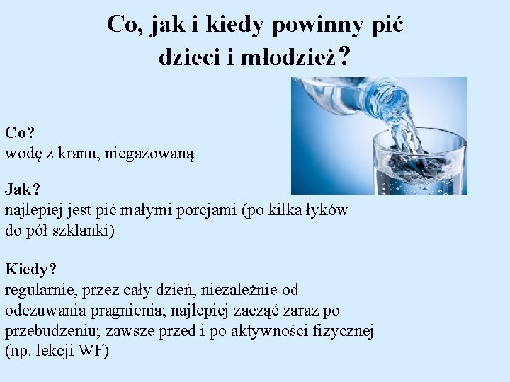 Co, jak i kiedy powinny pić dzieci i młodzież? Co? wodę z kranu, niegazowaną