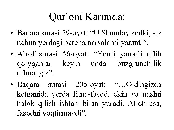 Qur`oni Karimda: • Baqara surasi 29 -oyat: “U Shunday zodki, siz uchun yerdagi barcha