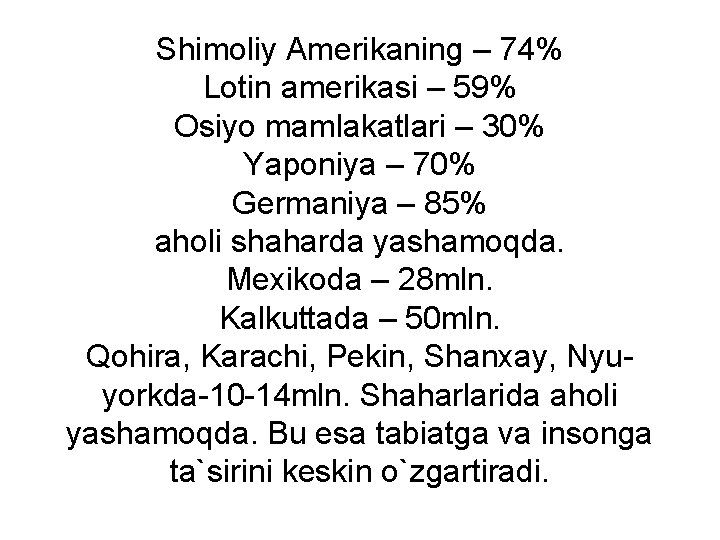 Shimoliy Amerikaning – 74% Lotin amerikasi – 59% Osiyo mamlakatlari – 30% Yaponiya –