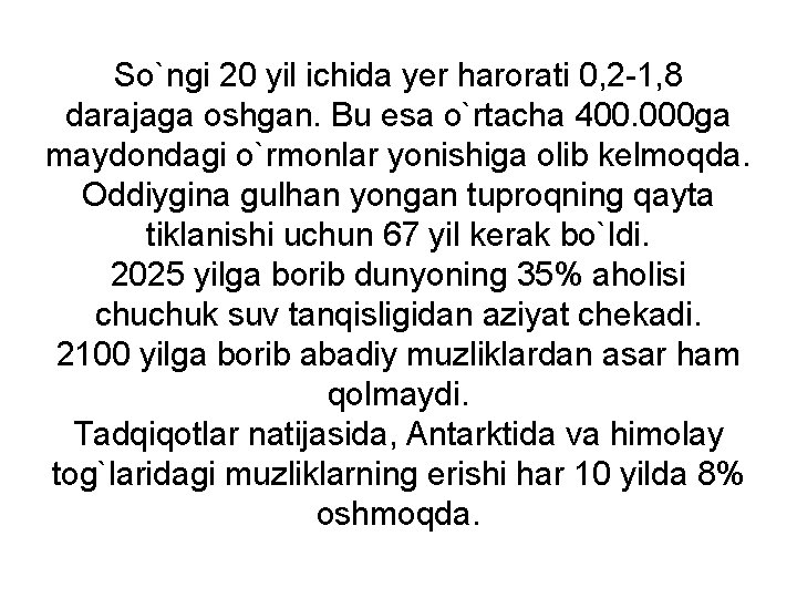 So`ngi 20 yil ichida yer harorati 0, 2 -1, 8 darajaga oshgan. Bu esa