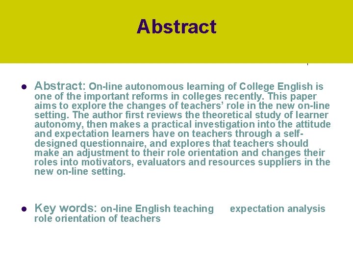 Abstract l Abstract: On-line autonomous learning of College English is l Key words: on-line
