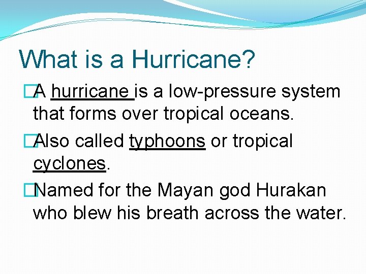 What is a Hurricane? �A hurricane is a low-pressure system that forms over tropical