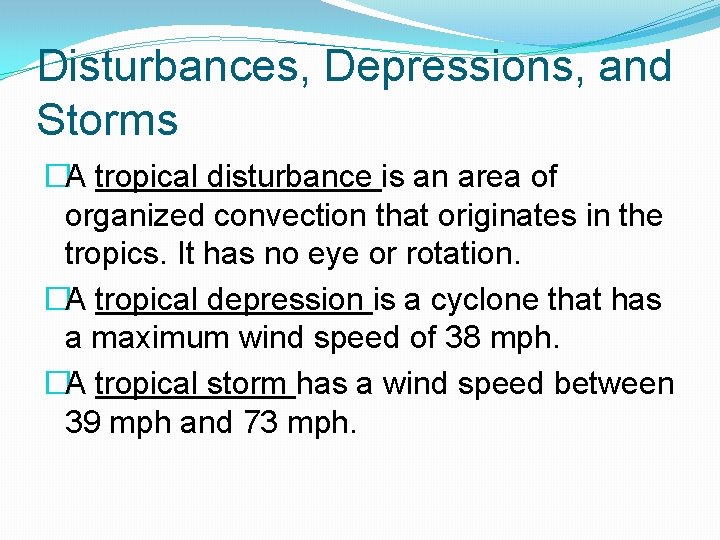 Disturbances, Depressions, and Storms �A tropical disturbance is an area of organized convection that