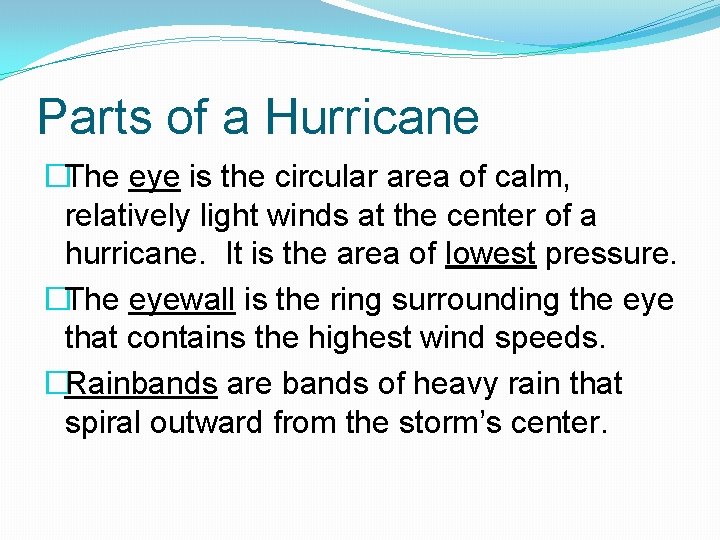Parts of a Hurricane �The eye is the circular area of calm, relatively light