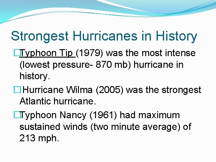 Strongest Hurricanes in History �Typhoon Tip (1979) was the most intense (lowest pressure- 870