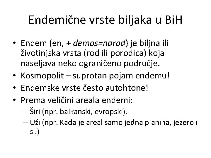 Endemične vrste biljaka u Bi. H • Endem (en, + demos=narod) je biljna ili