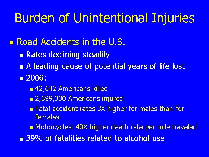Burden of Unintentional Injuries n Road Accidents in the U. S. n n n