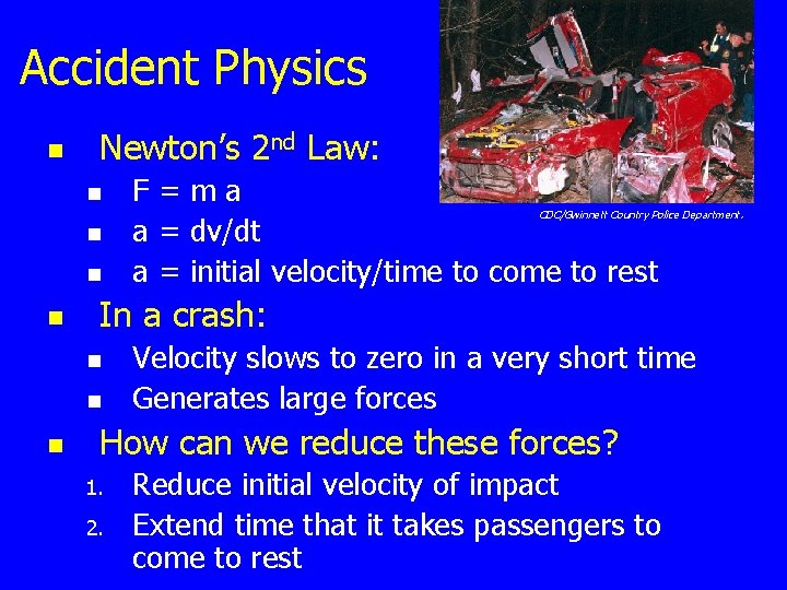 Accident Physics n Newton’s 2 nd Law: n F=ma a = dv/dt a =