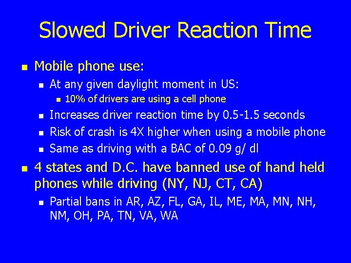 Slowed Driver Reaction Time n Mobile phone use: n At any given daylight moment