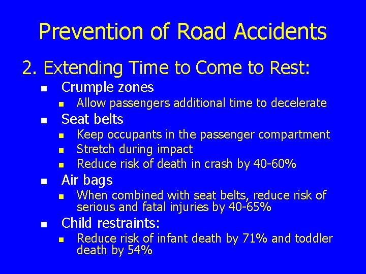 Prevention of Road Accidents 2. Extending Time to Come to Rest: n Crumple zones