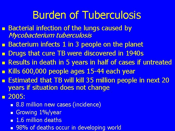 Burden of Tuberculosis n n n n Bacterial infection of the lungs caused by