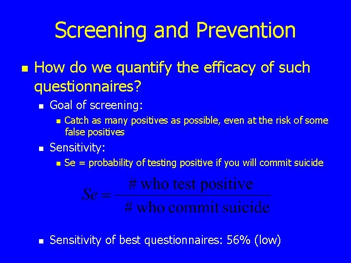 Screening and Prevention n How do we quantify the efficacy of such questionnaires? n