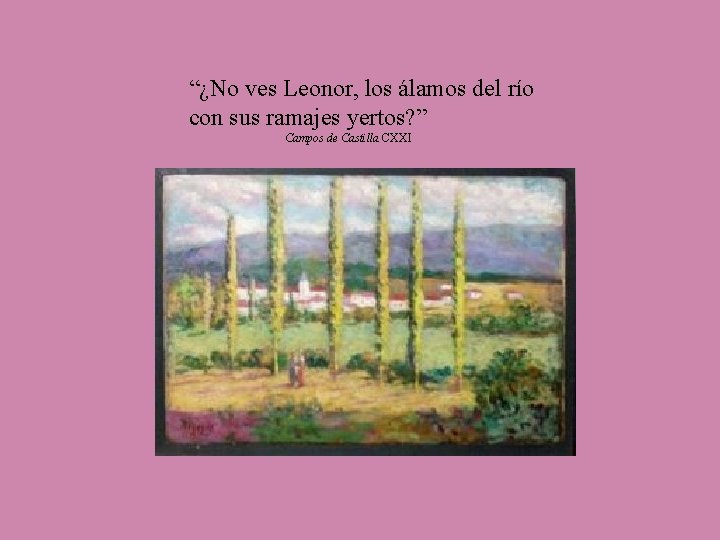 “¿No ves Leonor, los álamos del río con sus ramajes yertos? ” Campos de “¿No ves Leonor, los álamos del río con sus ramajes yertos? ” Campos de