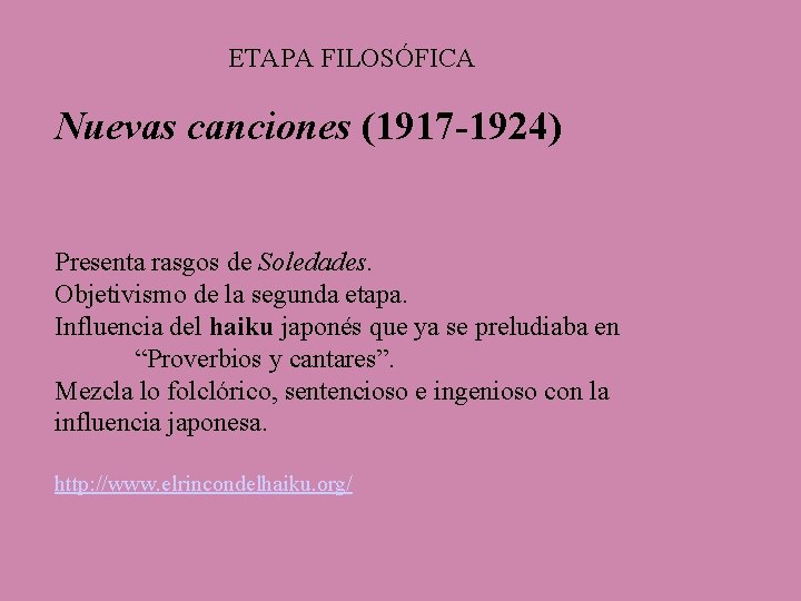 ETAPA FILOSÓFICA Nuevas canciones (1917 -1924) Presenta rasgos de Soledades. Objetivismo de la segunda