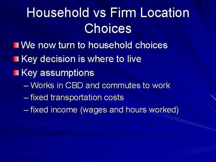 Household vs Firm Location Choices We now turn to household choices Key decision is
