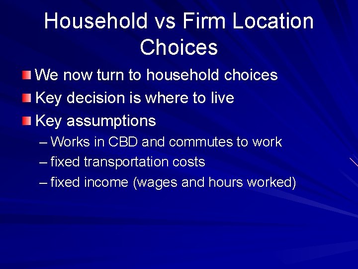 Household vs Firm Location Choices We now turn to household choices Key decision is Household vs Firm Location Choices We now turn to household choices Key decision is
