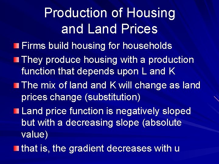 Production of Housing and Land Prices Firms build housing for households They produce housing