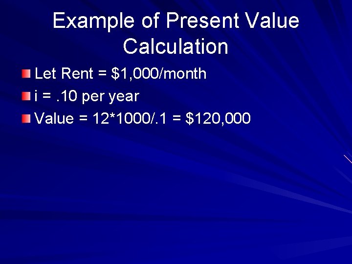 Example of Present Value Calculation Let Rent = $1, 000/month i =. 10 per