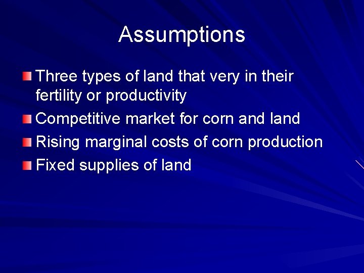 Assumptions Three types of land that very in their fertility or productivity Competitive market