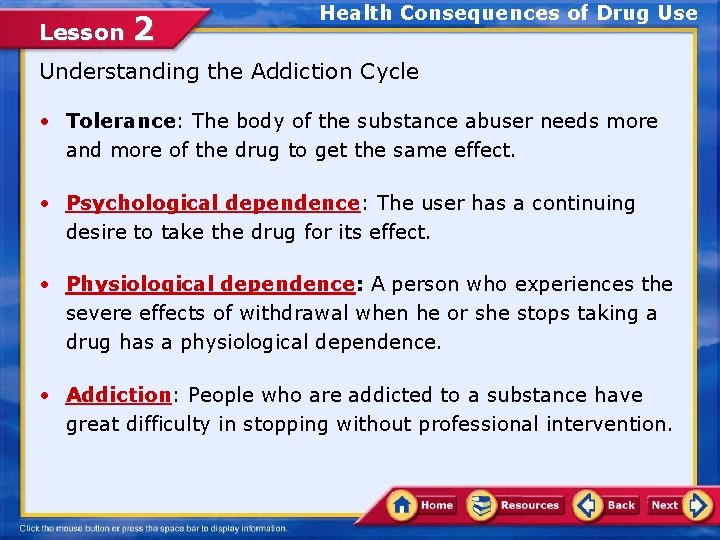 Lesson 2 Health Consequences of Drug Use Understanding the Addiction Cycle • Tolerance: The