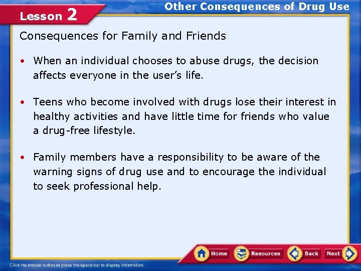 Lesson 2 Other Consequences of Drug Use Consequences for Family and Friends • When