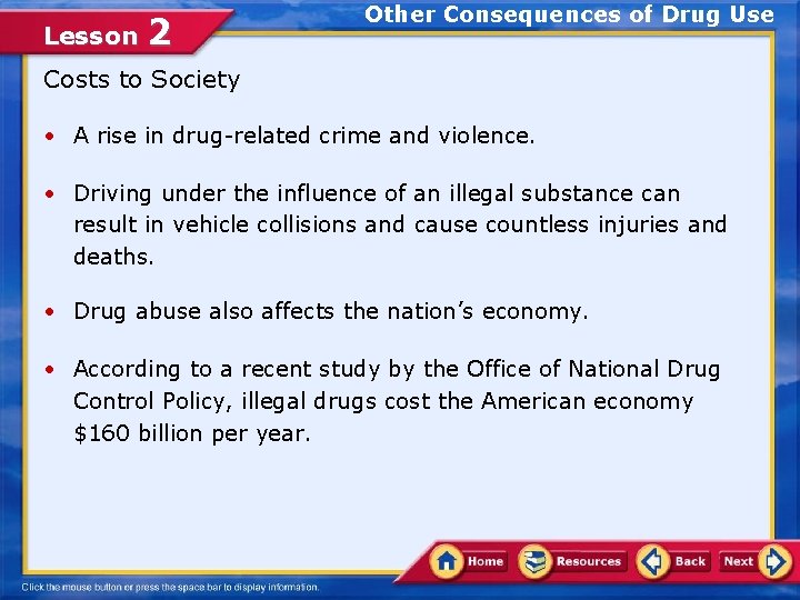 Lesson 2 Other Consequences of Drug Use Costs to Society • A rise in