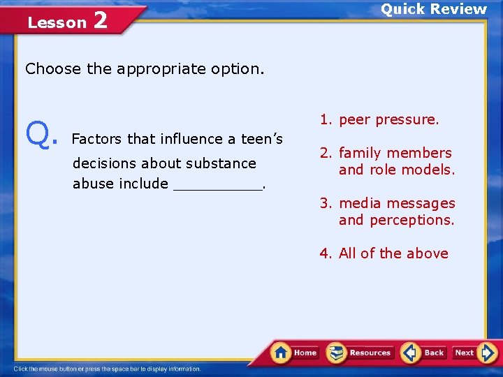 Lesson 2 Quick Review Choose the appropriate option. Q. 1. peer pressure. Factors that