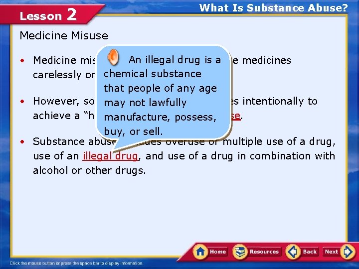 Lesson 2 What Is Substance Abuse? Medicine Misuse An illegal is ause medicines •
