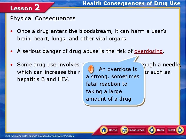 Lesson 2 Health Consequences of Drug Use Physical Consequences • Once a drug enters