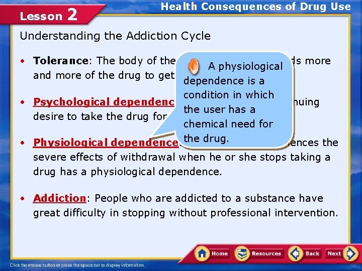 Lesson 2 Health Consequences of Drug Use Understanding the Addiction Cycle • Tolerance: The