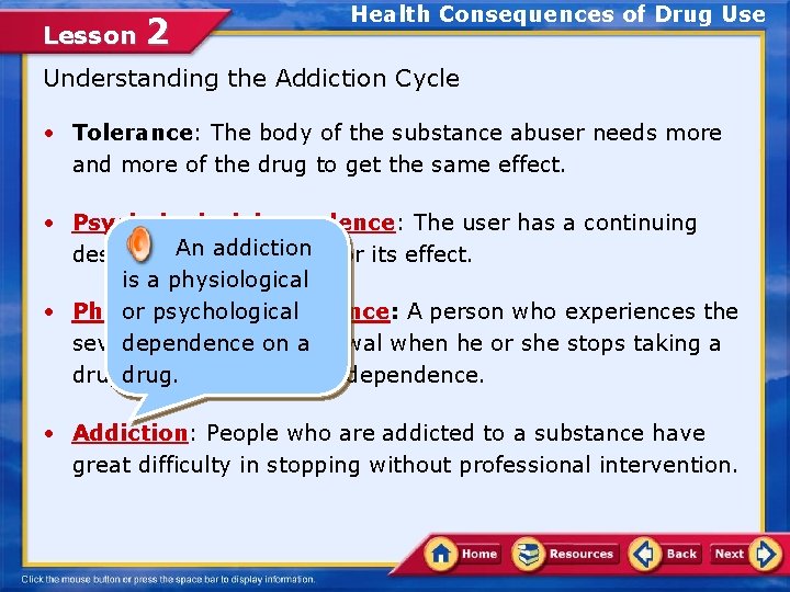 Lesson 2 Health Consequences of Drug Use Understanding the Addiction Cycle • Tolerance: The