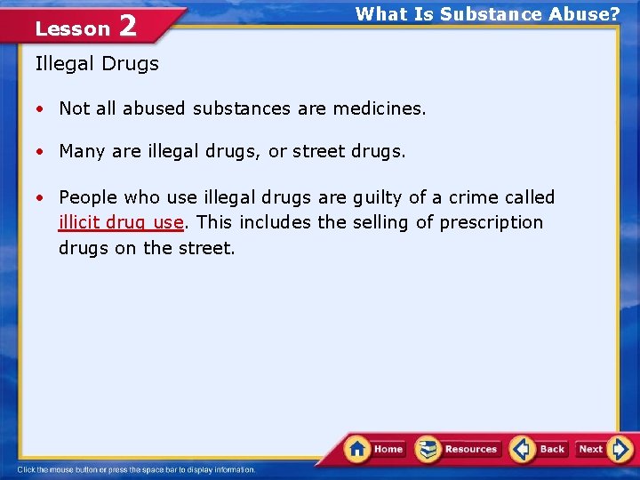 Lesson 2 What Is Substance Abuse? Illegal Drugs • Not all abused substances are