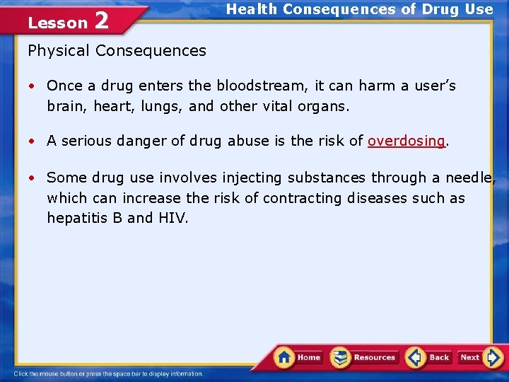 Lesson 2 Health Consequences of Drug Use Physical Consequences • Once a drug enters