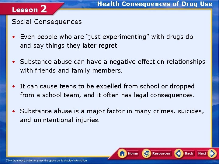 Lesson 2 Health Consequences of Drug Use Social Consequences • Even people who are
