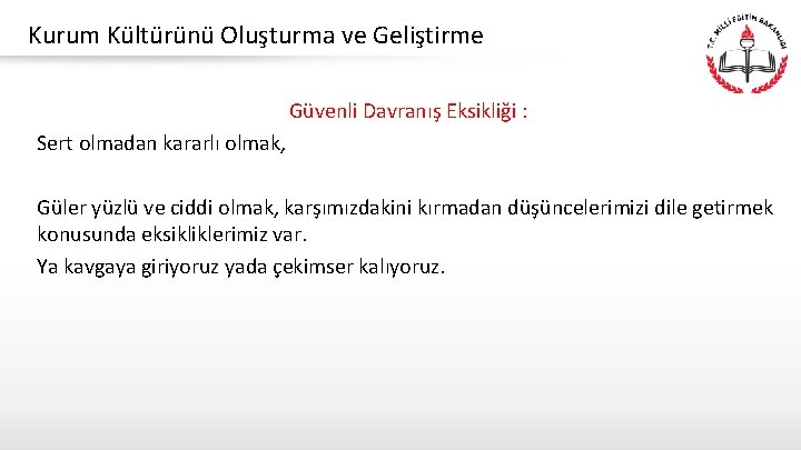 Kurum Kültürünü Oluşturma ve Geliştirme Güvenli Davranış Eksikliği : Sert olmadan kararlı olmak, Güler