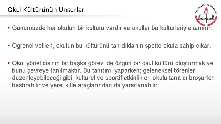 Okul Kültürünün Unsurları • Günümüzde her okulun bir kültürü vardır ve okullar bu kültürleriyle