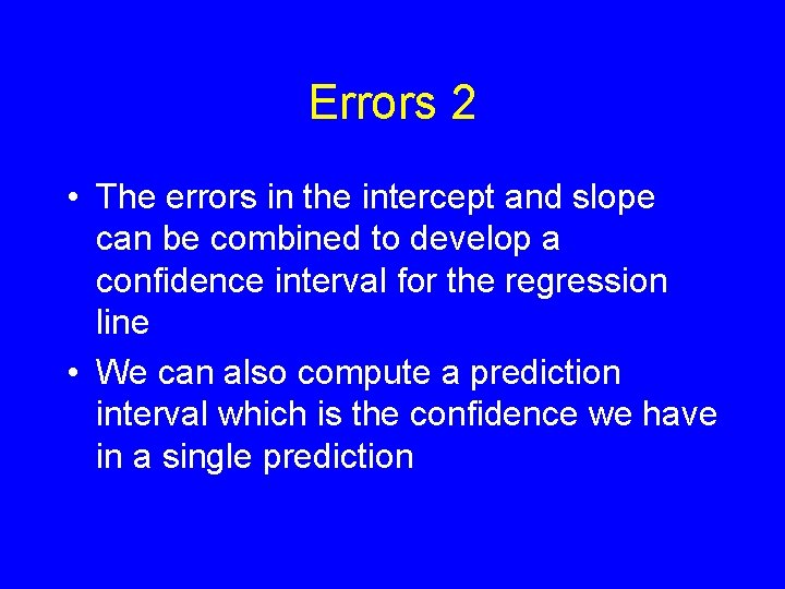 Errors 2 • The errors in the intercept and slope can be combined to