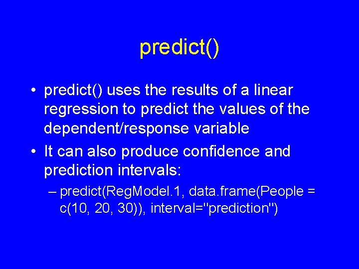 predict() • predict() uses the results of a linear regression to predict the values