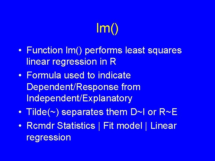 lm() • Function lm() performs least squares linear regression in R • Formula used