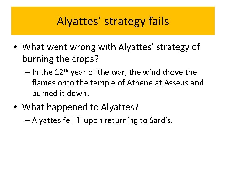 Alyattes’ strategy fails • What went wrong with Alyattes’ strategy of burning the crops?