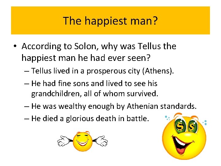 The happiest man? • According to Solon, why was Tellus the happiest man he