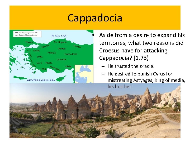 Cappadocia • Aside from a desire to expand his territories, what two reasons did