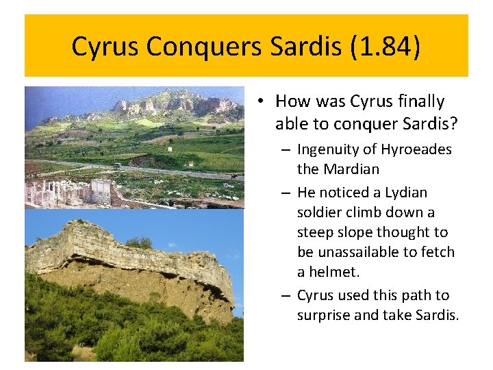Cyrus Conquers Sardis (1. 84) • How was Cyrus finally able to conquer Sardis?