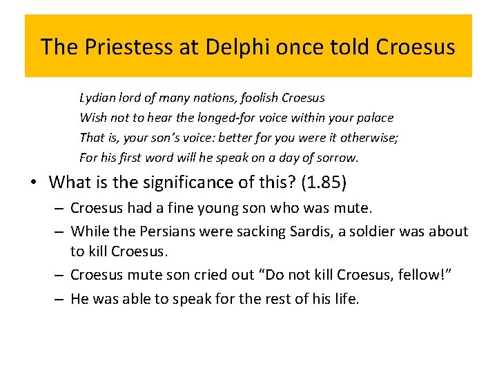 The Priestess at Delphi once told Croesus Lydian lord of many nations, foolish Croesus
