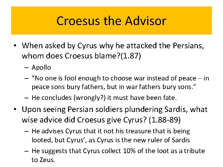 Croesus the Advisor • When asked by Cyrus why he attacked the Persians, whom