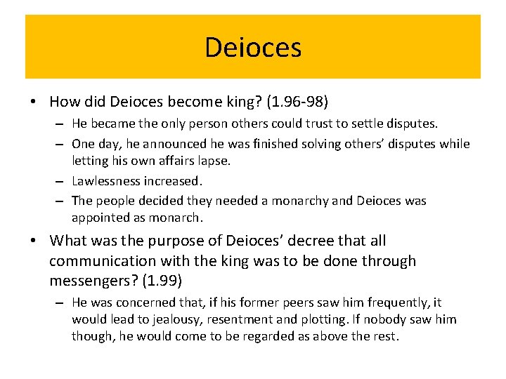 Deioces • How did Deioces become king? (1. 96 -98) – He became the