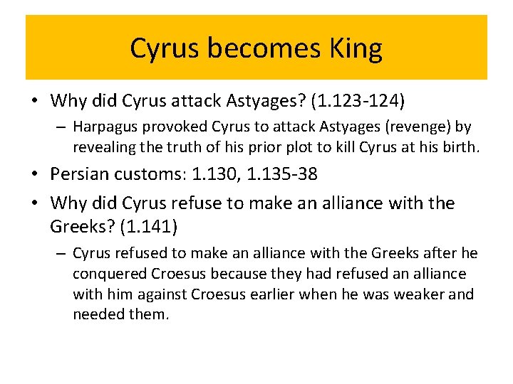 Cyrus becomes King • Why did Cyrus attack Astyages? (1. 123 -124) – Harpagus