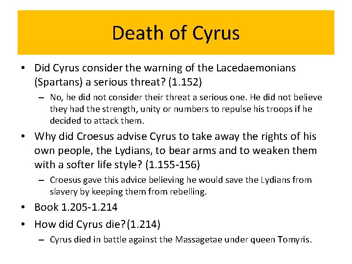 Death of Cyrus • Did Cyrus consider the warning of the Lacedaemonians (Spartans) a